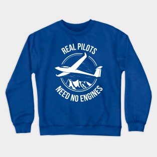 Sailplane Or Glider T-Shirt Real Pilots Need No Engines Crewneck Sweatshirt